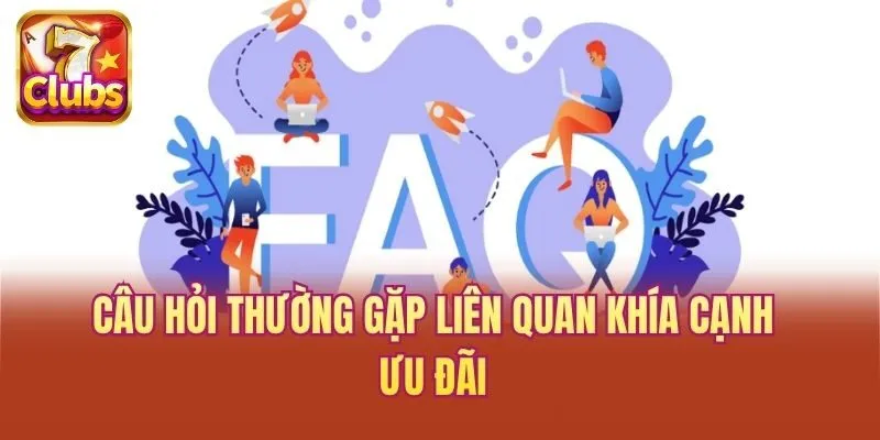 Câu hỏi thường gặp liên quan khía cạnh ưu đãi