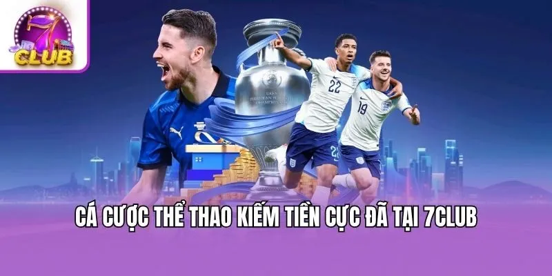 Cá cược thể thao kiếm tiền cực đã tại 7club